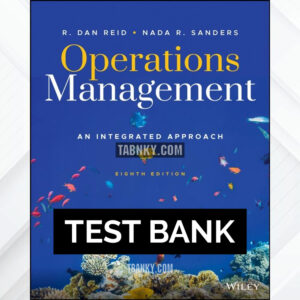 Test Bank for Operations Management An Integrated Approach 8th US Edition by Reid ISBN 9781119905523