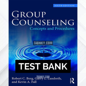 Test Bank for Group Counseling 6th US Edition by Berg ISBN 9781138068605