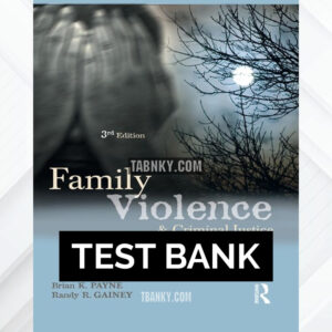 Test Bank for Family Violence and Criminal Justice 3rd US Edition by Payne ISBN 9781138131699