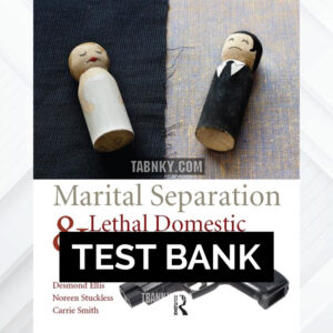 Test Bank for Marital Separation and Lethal Domestic Violence 1st US Edition by Ellis ISBN 9781138139749