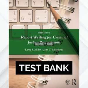 Test Bank for Report Writing for Criminal Justice Professionals 6th US Edition by Miller ISBN 9781138288928