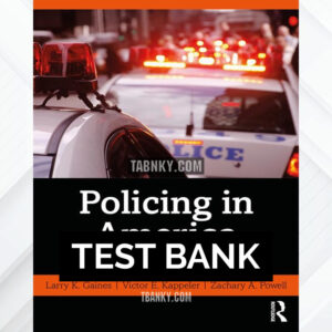 Test Bank for Policing in America 9th US Edition by Gaines ISBN 9781138289024