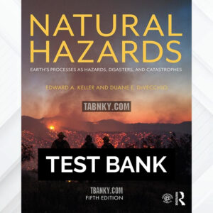 Test Bank for Natural Hazards 5th US Edition by Keller ISBN 9781138352216