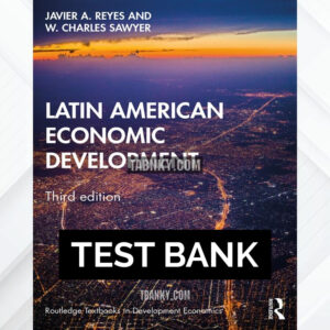 Test Bank for Latin American Economic Development 3rd US Edition by Reyes ISBN 9781138388406