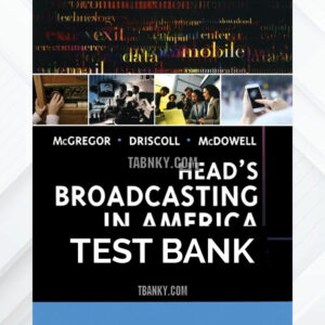 Test Bank for Heads Broadcasting in America 10th US Edition by McGregor ISBN 9781138408302