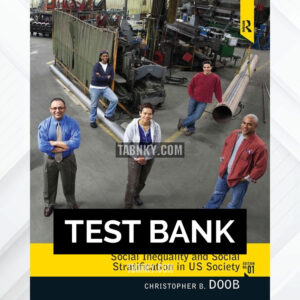 Test Bank for Social Inequality and Social Stratification in U.S. Society 1st US Edition by Doob ISBN 9781138467965