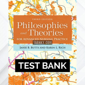 Test Bank for Philosophies and Theories for Advanced Nursing Practice 3rd US Edition by Butts ISBN 9781284112245