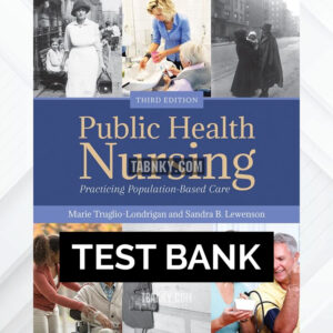 Test Bank for Public Health Nursing Practicing Population-Based Care 3rd US Edition by Truglio-Londrigan ISBN 9781284121292
