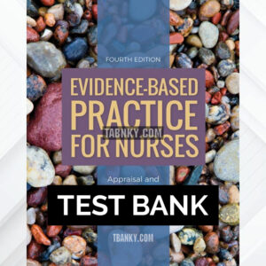 Test Bank for Evidence-Based Practice for Nurses 4th US Edition by Schmidt ISBN 9781284122909