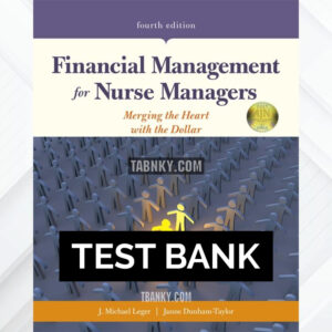Test Bank for Financial Management for Nurse Managers 4th US Edition by Leger ISBN 9781284127256