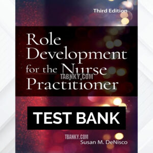 Test Bank for Role Development for the Nurse Practitioner 3rd US Edition by DeNisco ISBN 9781284234305