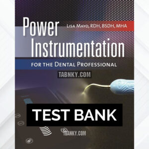 Test Bank for Power Instrumentation for the Dental Professional 1st US Edition by Mayo ISBN 9781284235999