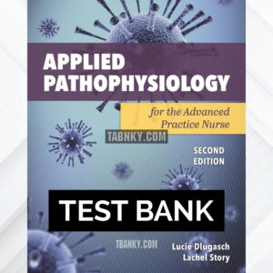 Test Bank for Applied Pathophysiology for the Advanced Practice Nurse 2nd US Edition by Dlugasch ISBN 9781284255614