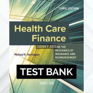 Test Bank for Health Care Finance and the Mechanics of Insurance and Reimbursement 3rd US Edition by Harrington ISBN 9781284259292