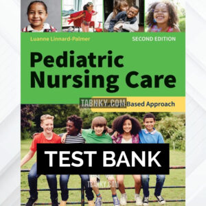 Test Bank for Pediatric Nursing Care 2nd US Edition by Linnard-Palmer ISBN 9781284262179
