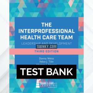 Test Bank for The Interprofessional Health Care Team: Leadership and Development 3rd US Edition by Weiss ISBN 9781284273380
