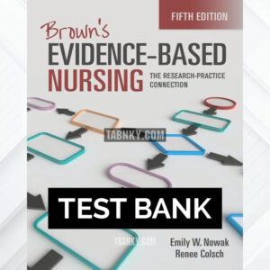 Test Bank for Brown's Evidence-Based Nursing: The Research-Practice Connection 5th US Edition by Nowak ISBN 9781284275889