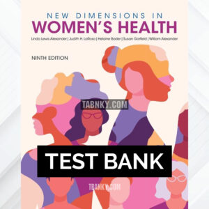 Test Bank for New Dimensions in Women's Health 9th US Edition by Alexander ISBN 9781284288315