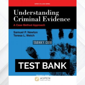 Test Bank for Understanding Criminal Evidence 1st US Edition by Newton ISBN 9781454802259