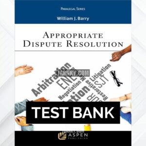 Test Bank for Appropriate Dispute Resolution 1st US Edition by Barry ISBN 9781454841258