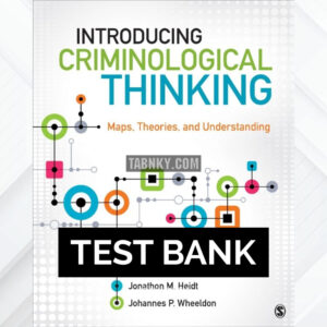 Test Bank for Introducing Criminological Thinking 1st US Edition by Heidt ISBN 9781483333892
