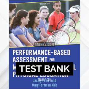 Test Bank for Performance-Based Assessment for Middle and High School Physical Education 3rd US Edition by Lund ISBN 9781492570172