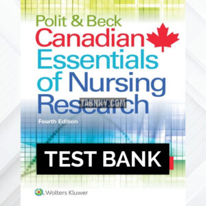 Test Bank for Polit & Beck Canadian Essentials of Nursing Research 4th CA Edition by Woo ISBN 9781496301468