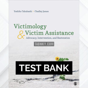 Test Bank for Victimology and Victim Assistance 1st US Edition by Takahashi ISBN 9781506359557
