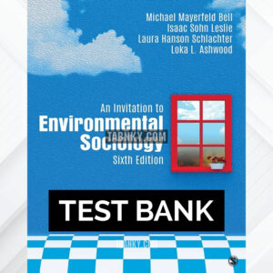 Test Bank for An Invitation to Environmental Sociology 6th US Edition by Bell ISBN 9781506366012