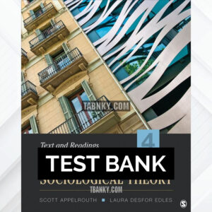 Test Bank for Classical and Contemporary Sociological Theory 4th US Edition by Appelrouth ISBN 9781506387994