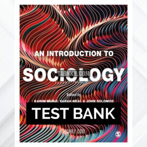 Test Bank for An Introduction to Sociology 1st US Edition by Murji ISBN 9781526492791