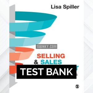 Test Bank for Selling and Sales Management 1st US Edition by Spiller ISBN 9781529712575