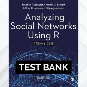 Test Bank for Analyzing Social Networks Using R 1st US Edition by Borgatti ISBN 9781529722482