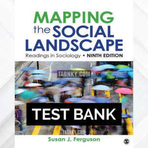 Test Bank for Mapping the Social Landscape 9th US Edition by Ferguson ISBN 9781544334660