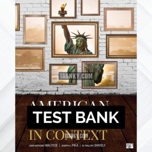 Test Bank for American Democracy in Context 1st US Edition by Maltese ISBN 9781544345222