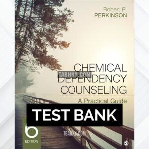 Test Bank for Chemical Dependency Counseling 6th US Edition by Perkinson ISBN 9781544362359