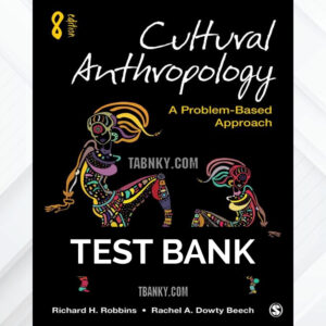 Test Bank for Cultural Anthropology 8th US Edition by Robbins ISBN 9781544371634