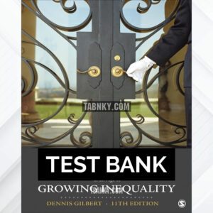 Test Bank for The American Class Structure in an Age of Growing Inequality 11th US Edition by Gilbert ISBN 9781544372419