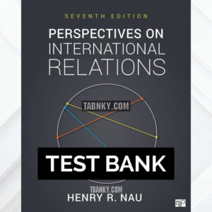 Test Bank for Perspectives on International Relations 7th US Edition by Nau ISBN 9781544374390