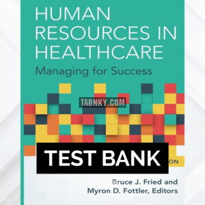 Test Bank for Human Resources in Healthcare: Managing for Success 4th US Edition by Fried ISBN 9781567937084