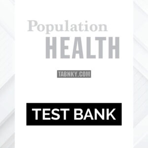 Test Bank for Population Health: Principles and Applications for Management 1st US Edition by Caron ISBN 9781567938616