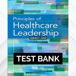 Test Bank for Principles of Healthcare Leadership 1st US Edition by Healey ISBN 9781567938920