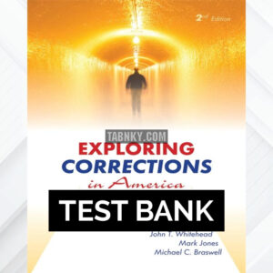 Test Bank for Exploring Corrections in America 2nd US Edition by Whitehead ISBN 9781593455125