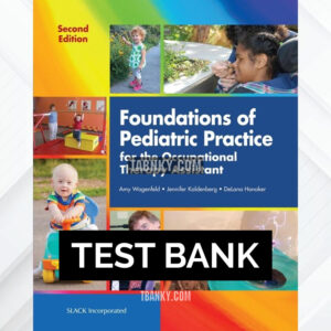 Test Bank for Foundations of Pediatric Practice for the Occupational Therapy Assistant 2nd US Edition by Wagenfeld ISBN 9781630911249