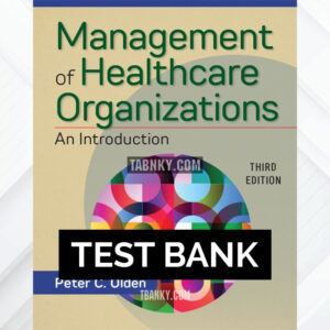 Test Bank for Management of Healthcare Organizations An Introduction 3rd US Edition by Olden ISBN 9781640550438