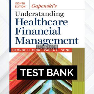 Test Bank for Gapenskis Understanding Healthcare Financial Management 8th US Edition by Pink ISBN 9781640551091