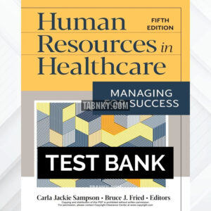 Test Bank for Human Resources in Healthcare Managing for Success 5th US Edition by Sampson ISBN 9781640552456