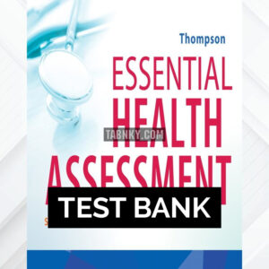 Test Bank for Essential Health Assessment  2nd US Edition by Thompson ISBN 9781719642323