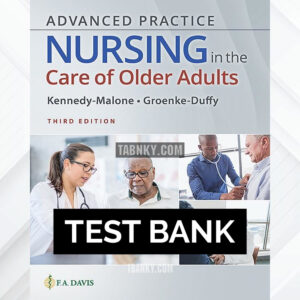 Test Bank for Advanced Practice Nursing in the Care of Older Adults 3rd US Edition by Kennedy-Malone ISBN 9781719645256