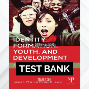 Test Bank for Identity Formation Youth and Development 1st US Edition by Cote ISBN 9781848726741
